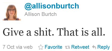 Twitter - @allisonburtch - Give a shit