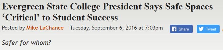 https://legalinsurrection.com/2016/09/evergreen-state-college-president-says-safe-spaces-critical-to-student-success/